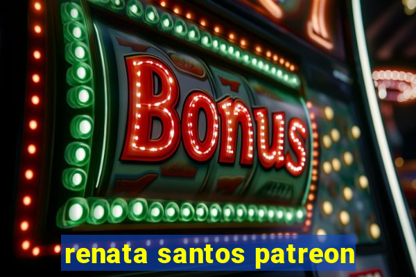 renata santos patreon