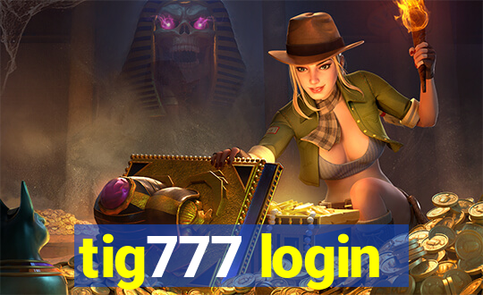 tig777 login
