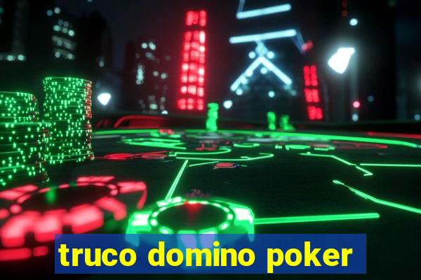 truco domino poker