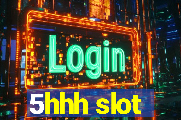 5hhh slot
