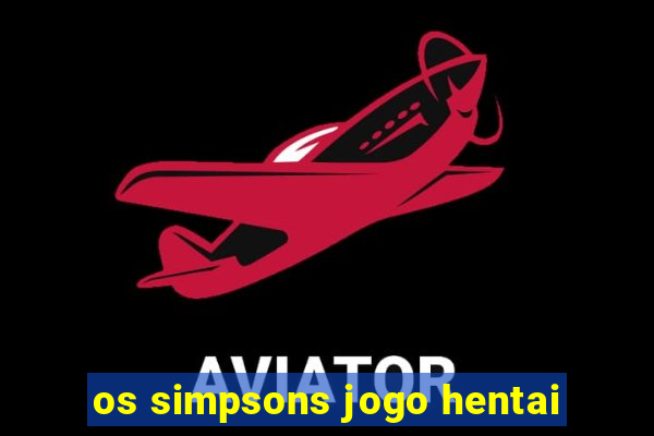 os simpsons jogo hentai