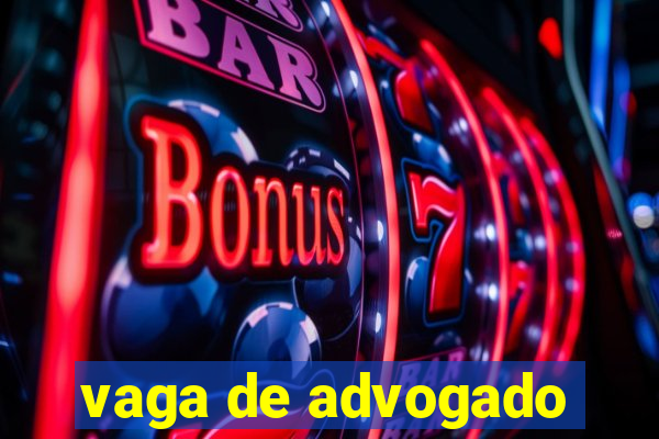 vaga de advogado