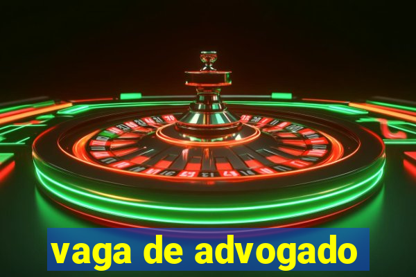 vaga de advogado