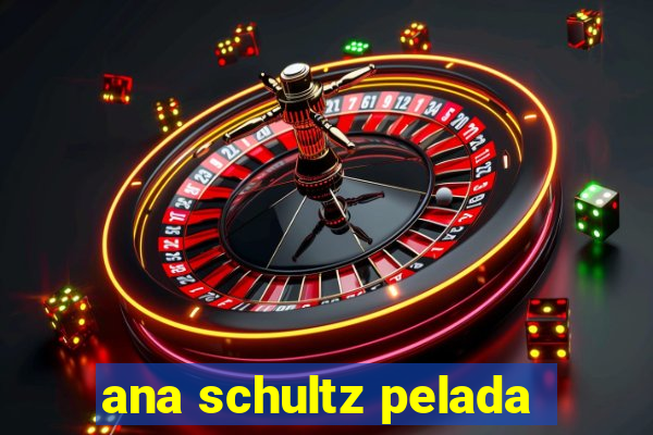 ana schultz pelada