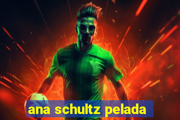 ana schultz pelada