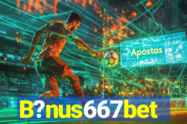 B?nus667bet