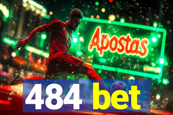 484 bet
