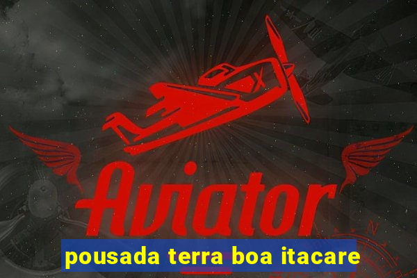 pousada terra boa itacare