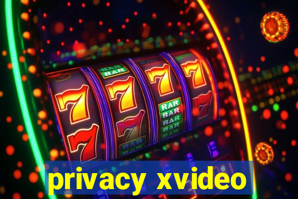 privacy xvideo