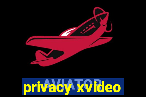 privacy xvideo