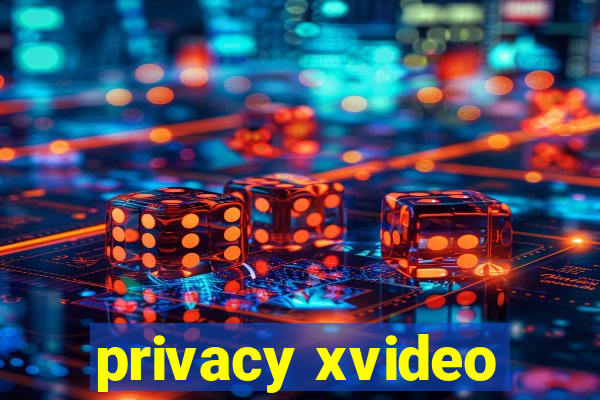 privacy xvideo