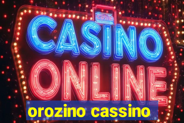 orozino cassino