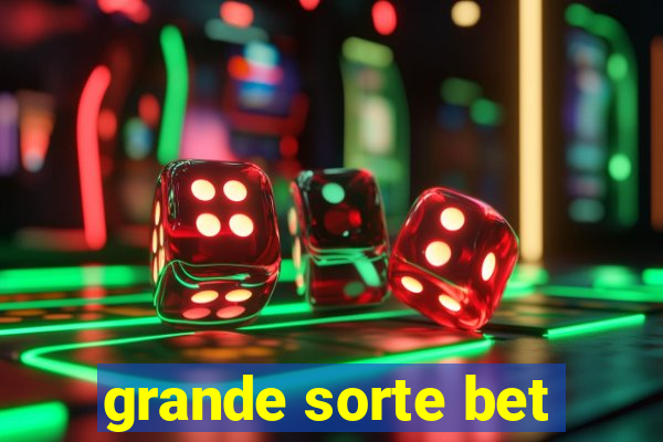grande sorte bet