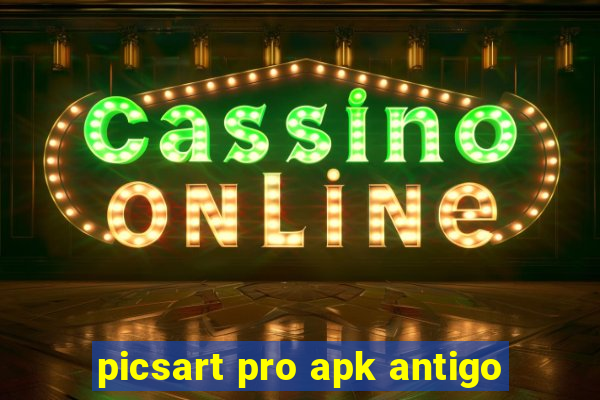 picsart pro apk antigo