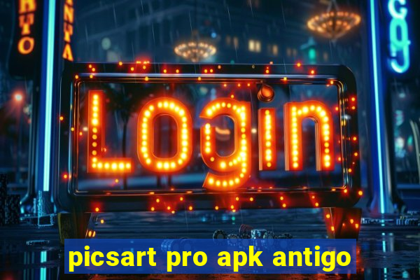 picsart pro apk antigo