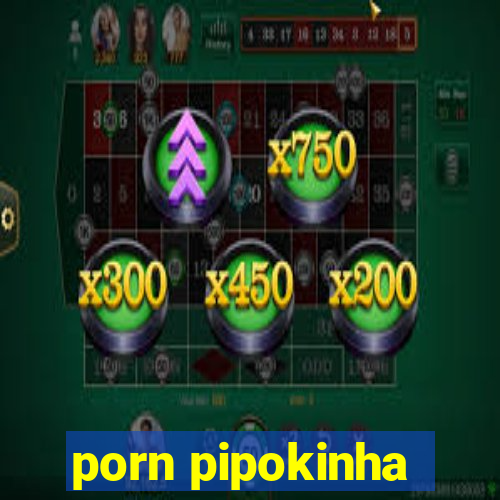 porn pipokinha