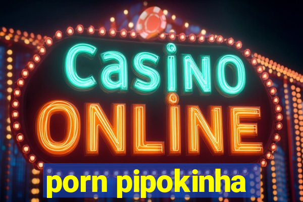 porn pipokinha