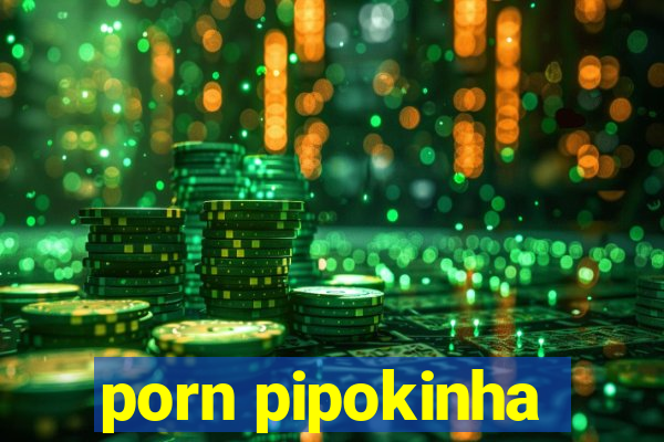 porn pipokinha