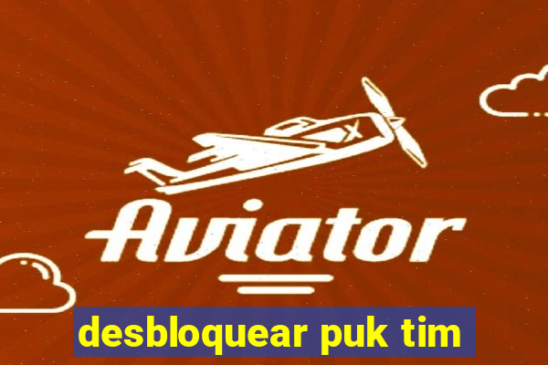 desbloquear puk tim