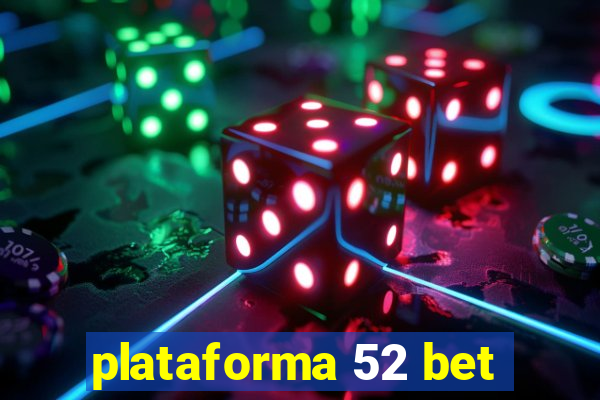 plataforma 52 bet