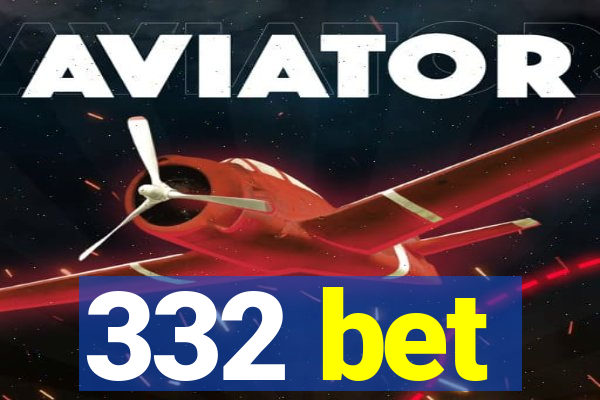 332 bet