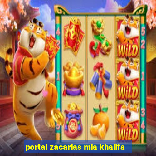 portal zacarias mia khalifa