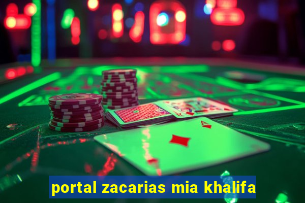 portal zacarias mia khalifa