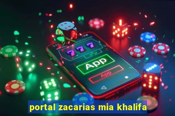 portal zacarias mia khalifa