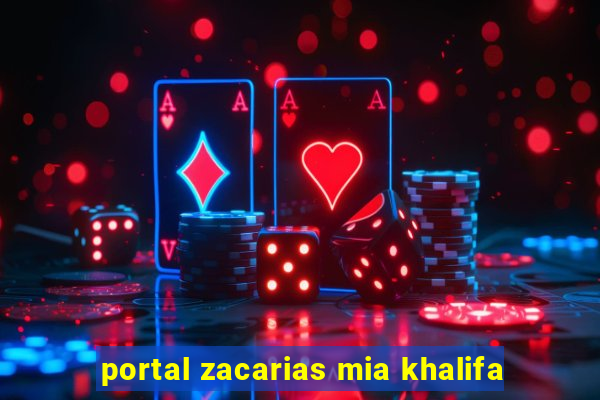 portal zacarias mia khalifa