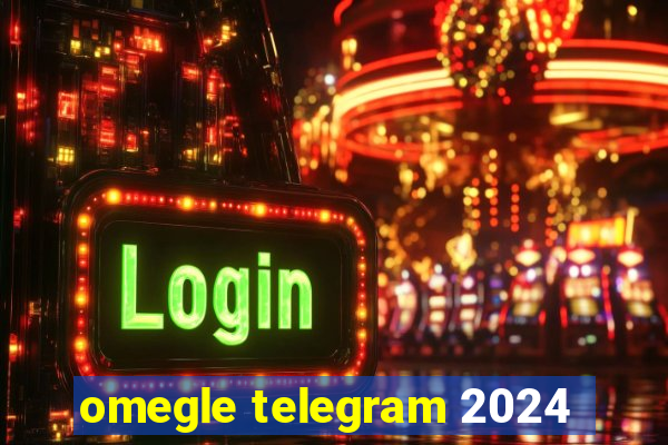 omegle telegram 2024
