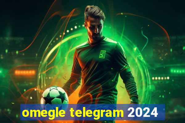 omegle telegram 2024
