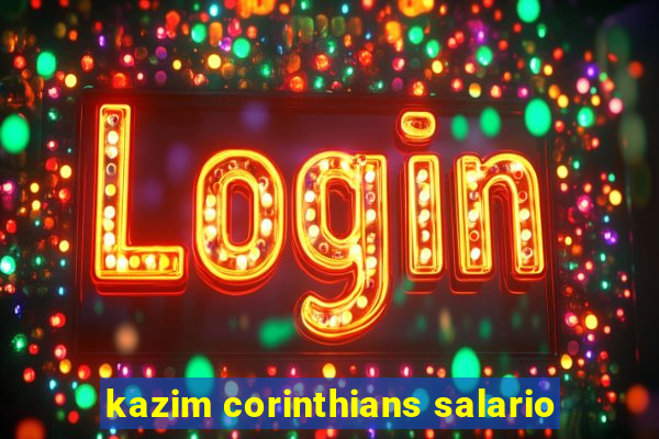 kazim corinthians salario