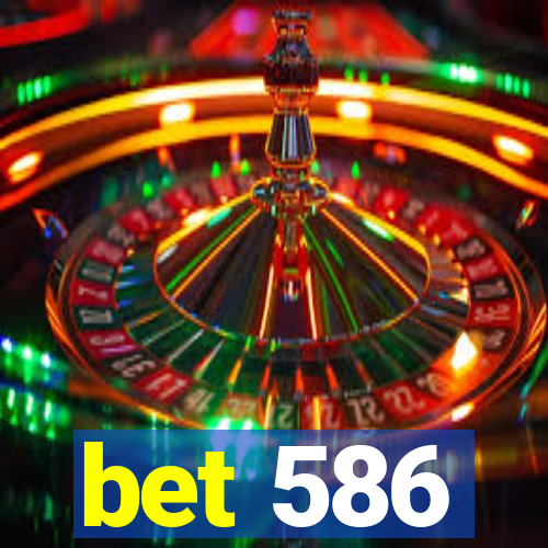 bet 586