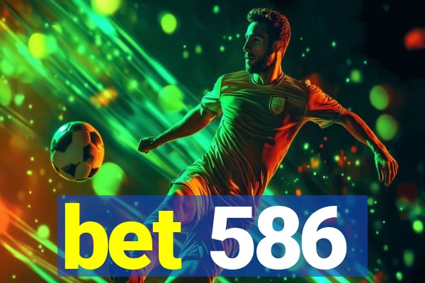 bet 586