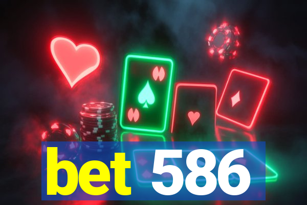 bet 586