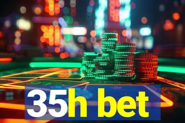 35h bet