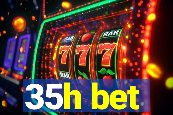 35h bet