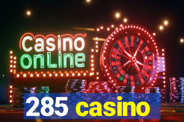 285 casino