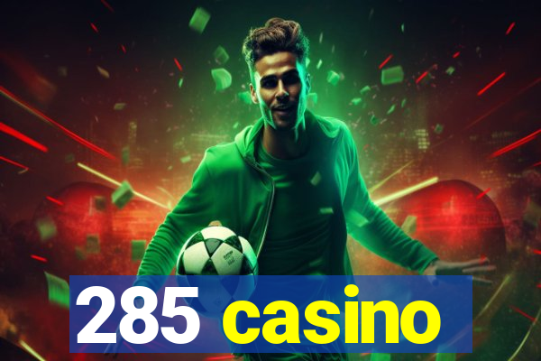 285 casino