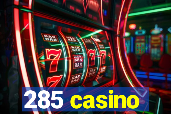 285 casino