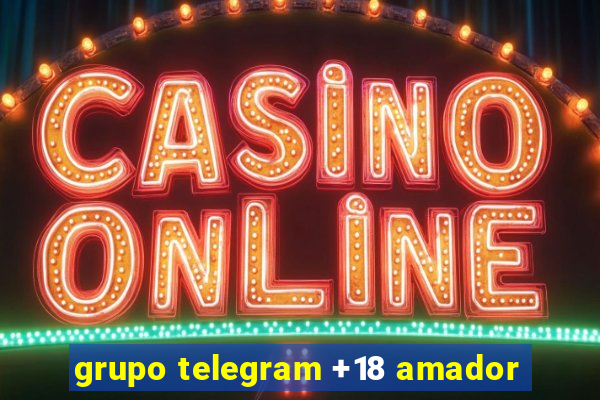 grupo telegram +18 amador