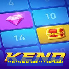 tatuagem arlequina significado