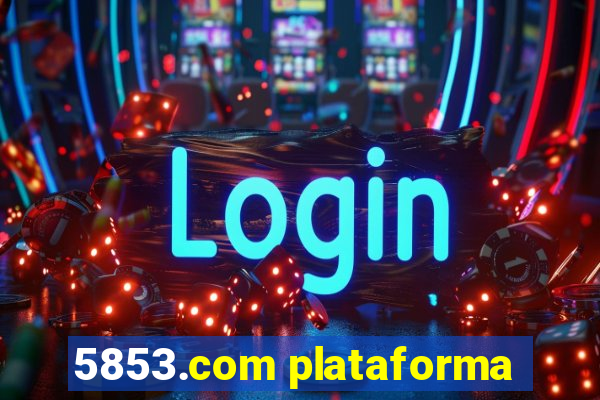 5853.com plataforma