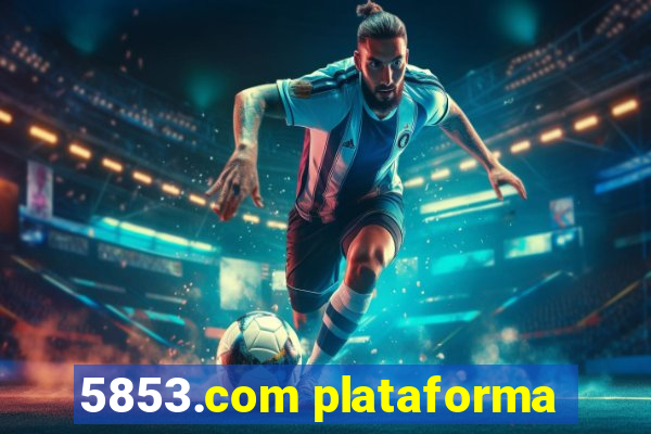 5853.com plataforma