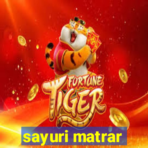 sayuri matrar