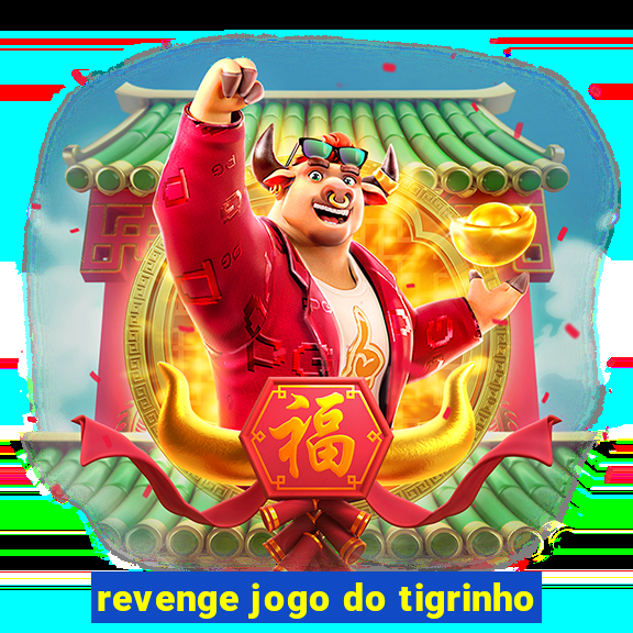 revenge jogo do tigrinho