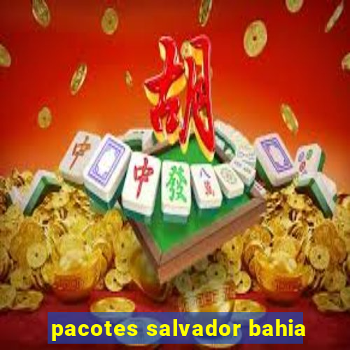 pacotes salvador bahia