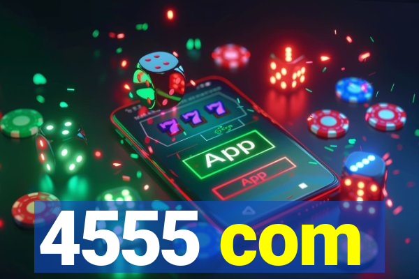 4555 com