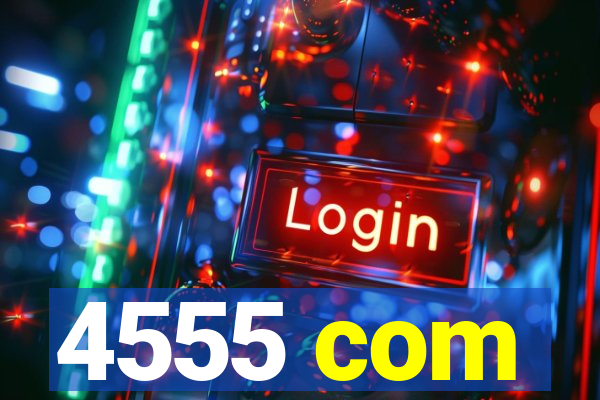 4555 com