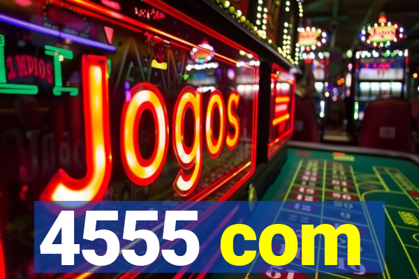 4555 com
